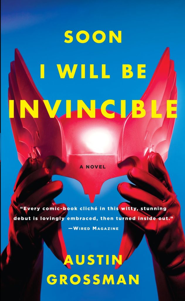 Cover of "Soon I Will Be Invincible: A Novel" by Austin Grossman. Image credit Amazon.