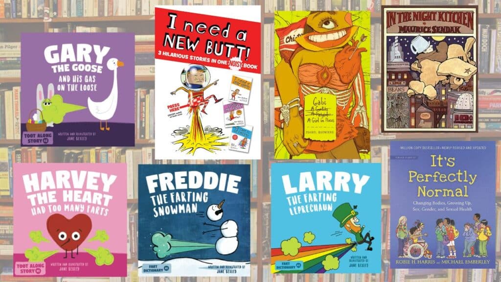 A collection of books recently retured to local Llano County, Texas library due to unconsitutional book ban. Book covers from left to right.Gary the Goose and His Gas on the Loose by Jane Bexley, I Need a New Butt! Collection by Dawn McMillan, Gabi, a Girl in Pieces by Isable Quintero, In the Night Kitchen by Maurice Sendak, Harvey the Heart Had Too Many Farts by Jane Bexley, Freddie the Farting Snowmany by Jane Bexley, Larry the Farting Leprechaun by Jane Bexley, It's Perfectly Normal by Robbie H. Harris