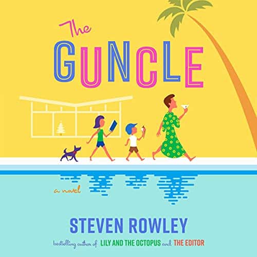 The-Guncle-Book-Cover-Author-Steven-Rowley-debut-author-proposes
