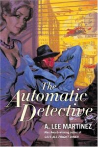 Cover of "The Automatic Detective" by A. Lee Martinez-science-fiction-AI-google-ChatGPT