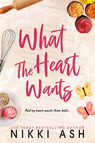 what-the-heart-wants-nikki-ash-pale-background-with-butterflies-and-cupcakes-book-cover-polyamorous-literature-polyamory