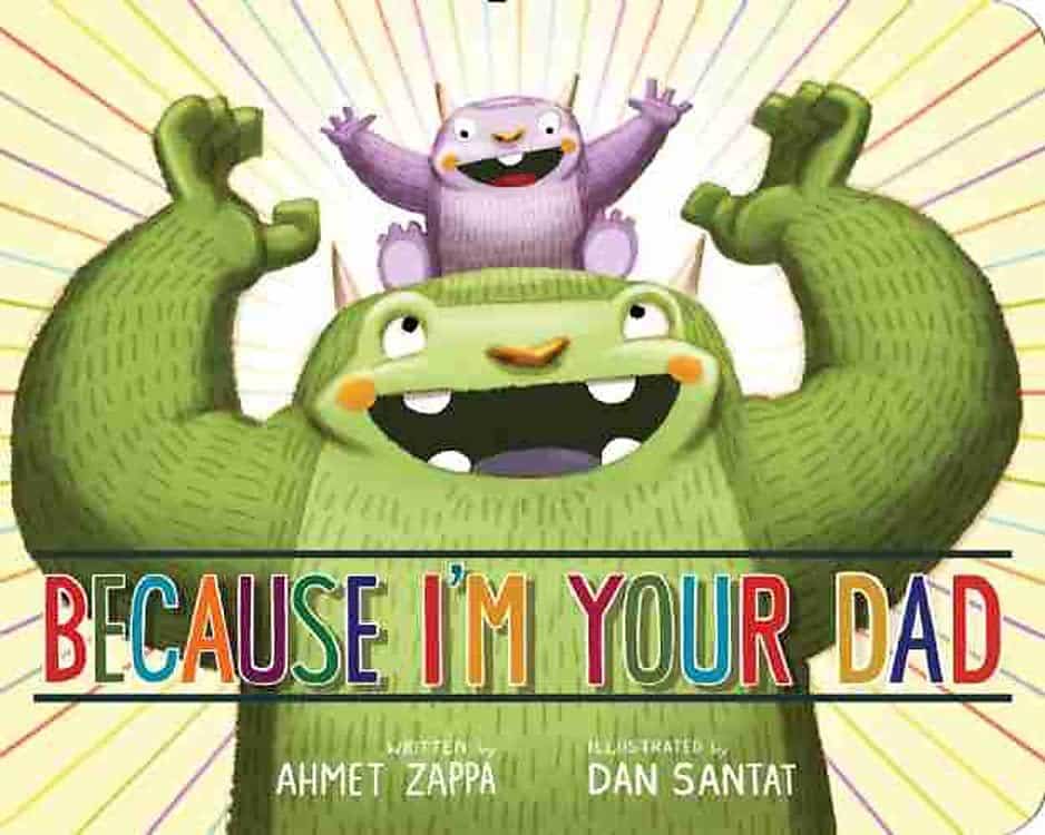 because-im-your-dad-by-ahmet-zappa