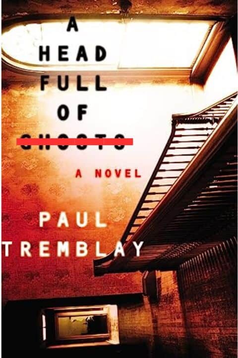 Book cover of A Head Full of Ghosts by Paul Tremblay.